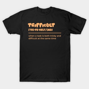 Trifficult Trifficult Funny T-Shirt